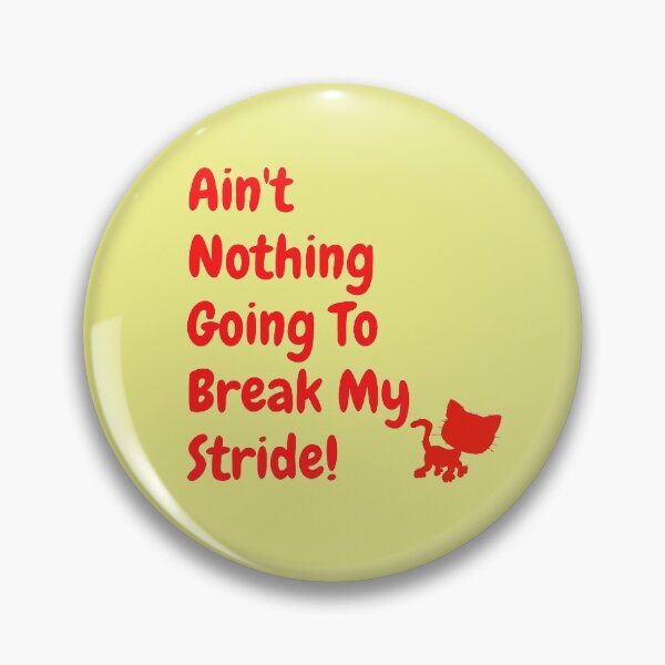 Item preview, Ain't nothing going to break my stride! designed and sold by Krispsm.