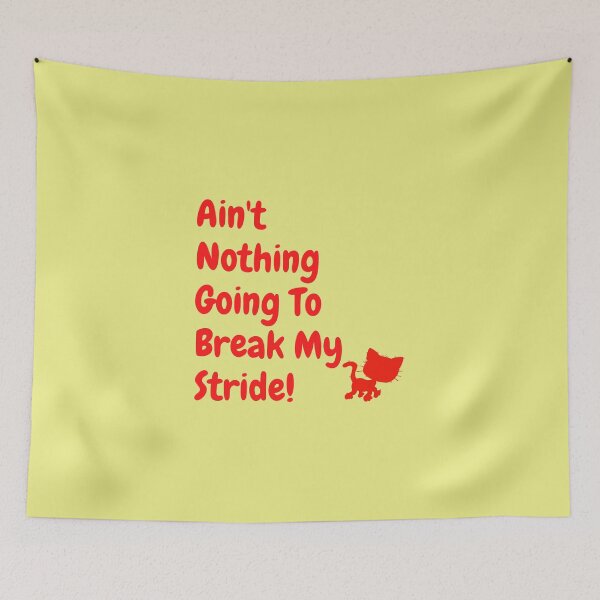 Item preview, Ain't nothing going to break my stride! designed and sold by Krispsm.