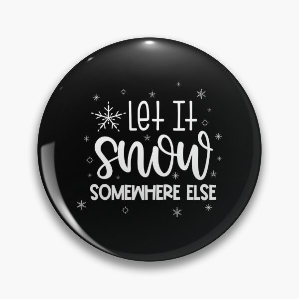 Item preview, Let It Snow Somewhere Else designed and sold by Phorase.