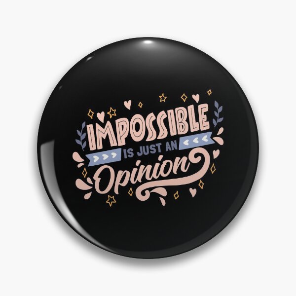 Item preview, Impossible Is Just An Opinion designed and sold by Phorase.