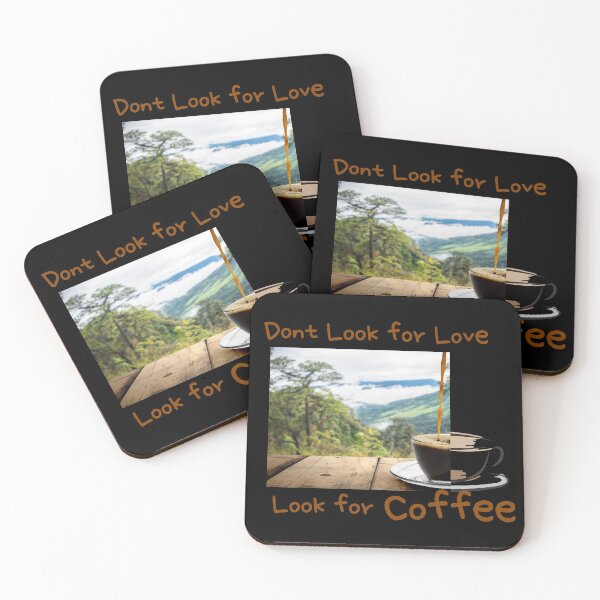 Item preview, dont look for love look for coffee designed and sold by November17th.