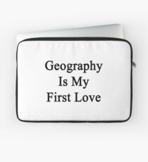 Geography Is My First Love Laptop Sleeve