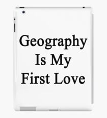 Geography Is My First Love iPad Case/Skin
