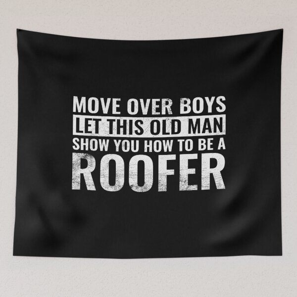Item preview, Move Over Boys Let This Old Man Show You How to Be A Roofer Funny Roofing Mechanic Dad Gift designed and sold by WYGSTORE.
