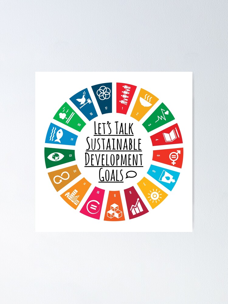 Let S Talk Sdgs Un Global Goals Logo United Nations Sustainable Development Goals 30 Poster By Tshirtdesignhub Redbubble