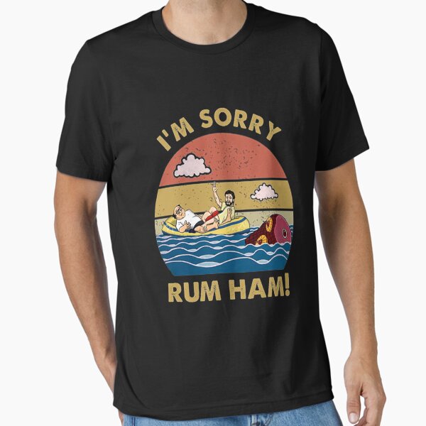 Item preview, Im Sorry Rum Ham Frank Reynolds Rum Ham Recipe It&x27;s Always Sunny Philadelphia   Classic T-Shirt designed and sold by LeathaStehr.