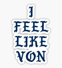 I FEEL LIKE VON Sticker