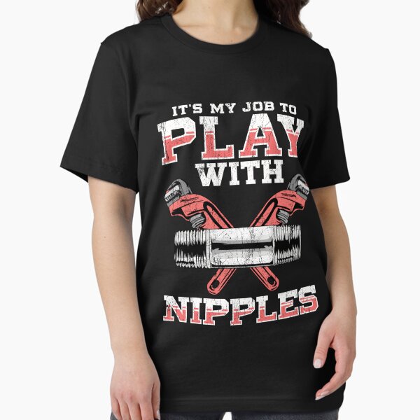 Item preview, Plumber Pipefitter Trade It's My Job To Play With Nipples designed and sold by Vlasdislaw.