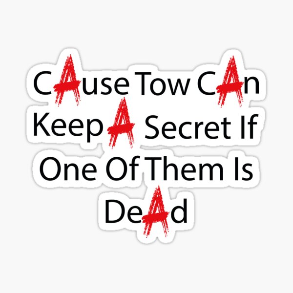 cause-two-can-keep-a-secret-sticker-by-smasht-shirts-redbubble