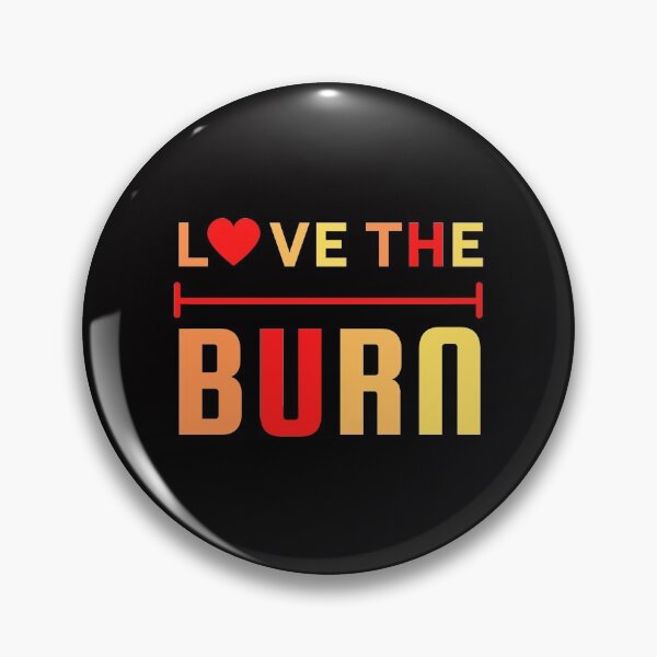 Item preview, Love the burn designed and sold by CreativTEES !.