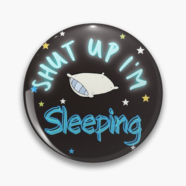 Item preview, shut up I'm sleeping designed and sold by thenewking.
