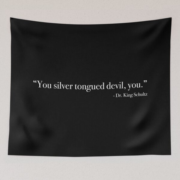 Item preview, Dr. King Schultz "You silver tongued devil, you" Quote, from <Django Unchained> designed and sold by Quote-things.