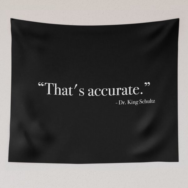 Item preview, Dr. King Schultz "That's accurate" Quote, from <Django Unchained> designed and sold by Quote-things.