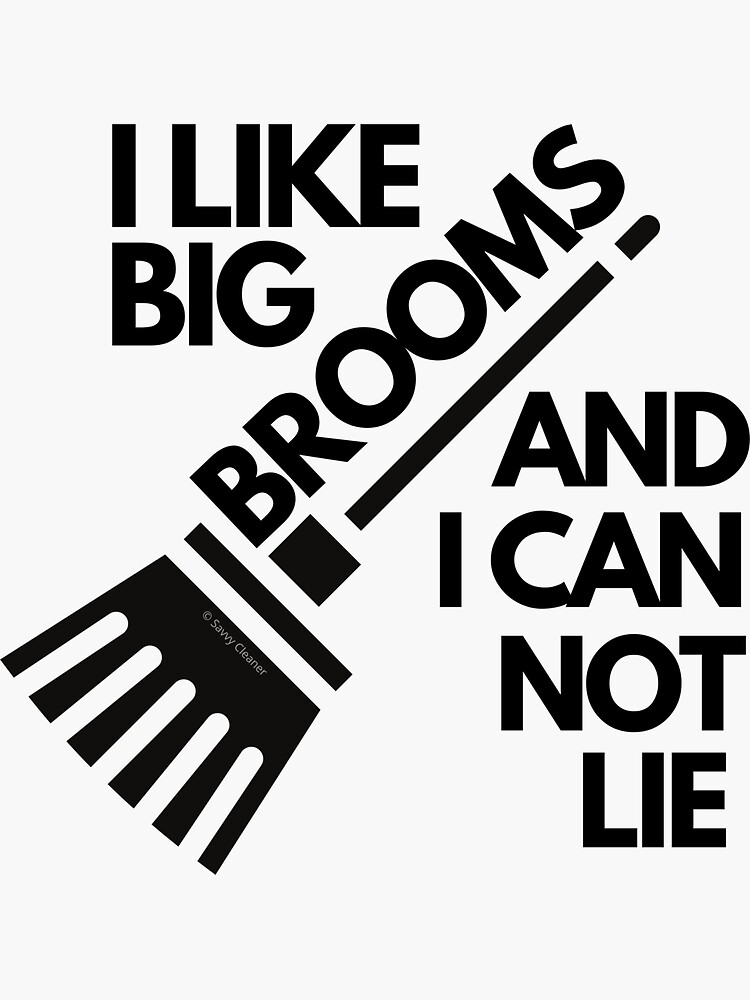 Thumbnail 3 of 3, Sticker, I Like Big Brooms And I Can Not Lie Cleaning Crew Housekeeping Fun designed and sold by SavvyCleaner.