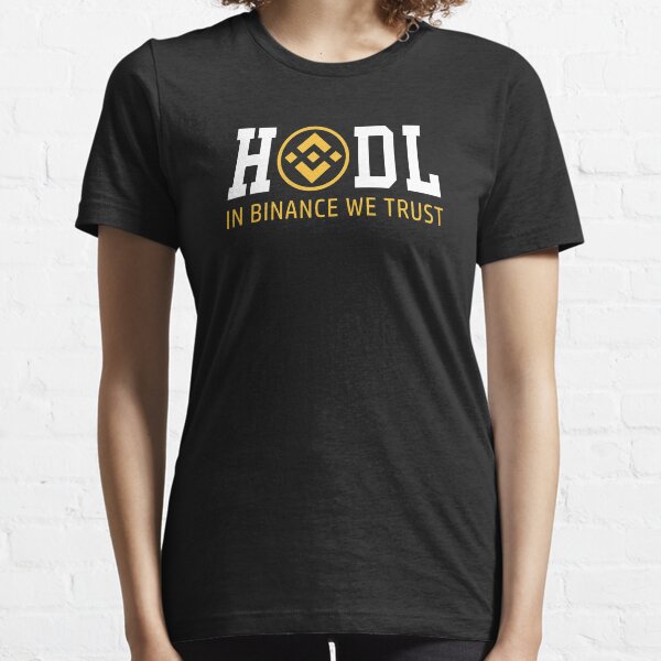 Binance HODL In Binance We Trust Cryptocurrency t-shirt Crypto merchandise vêtements crypto logo T-shirt essentiel