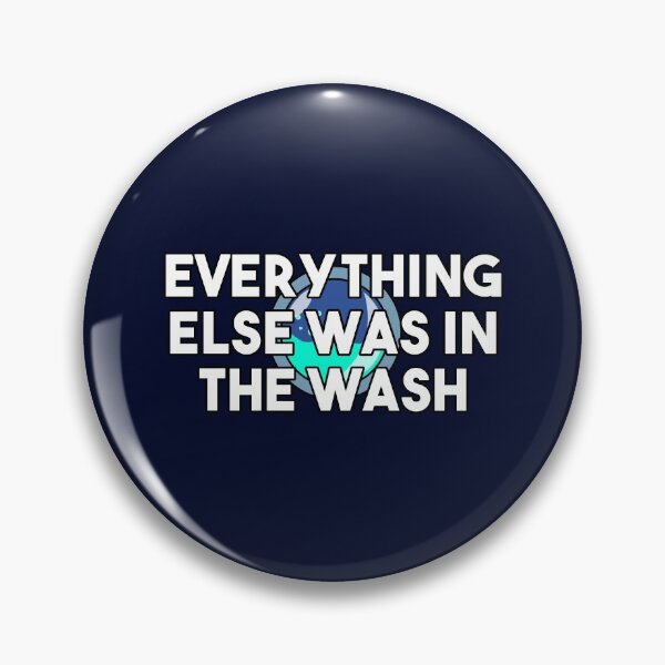 Item preview, Everything Else Was In The Wash Funny designed and sold by Happy Puppy Print On Demand.