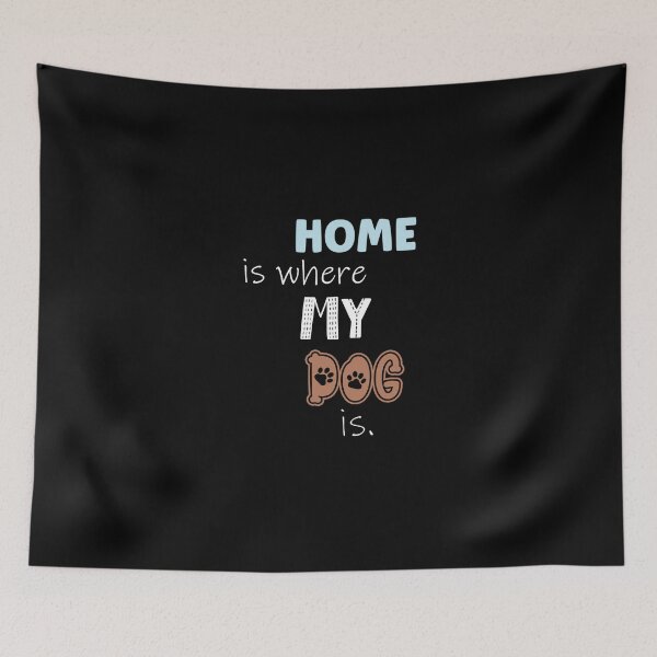 Item preview, home is where your DOG is designed and sold by eness-BK.