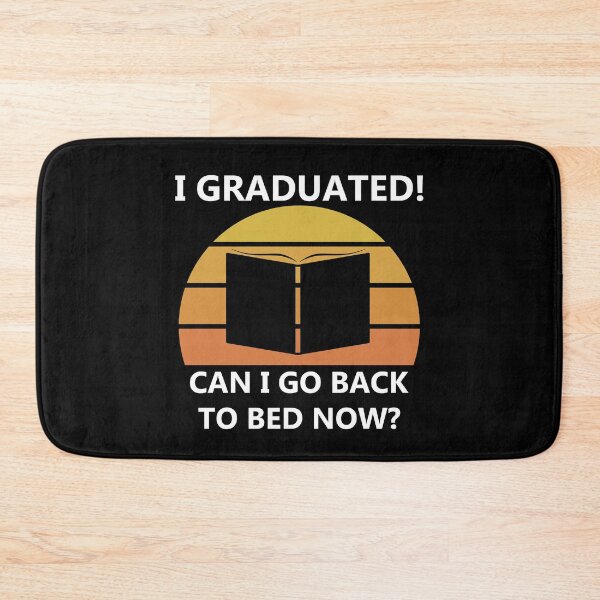 Item preview, I Graduated can I go back to Bed now designed and sold by hockeng.