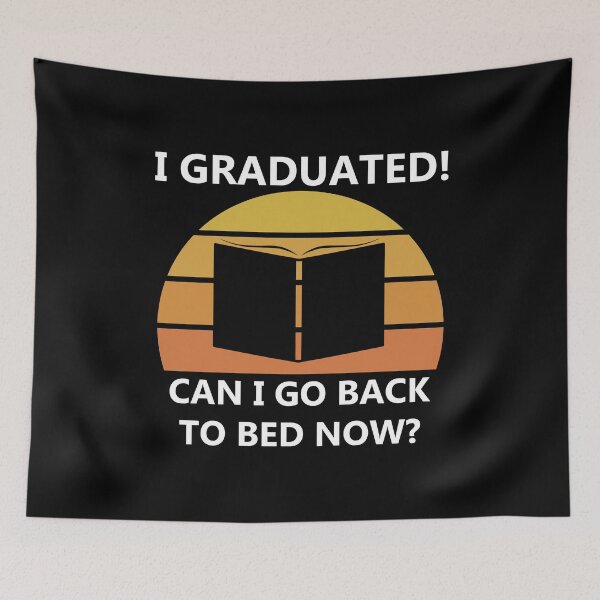 Item preview, I Graduated can I go back to Bed now designed and sold by hockeng.