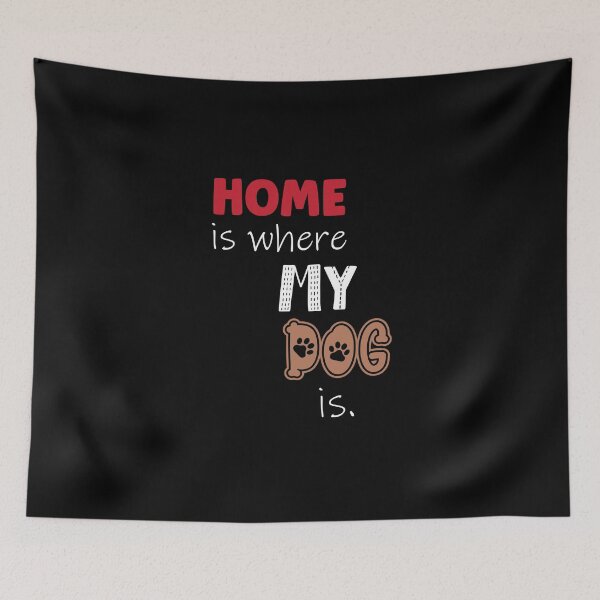 Item preview, home is where your DOG is designed and sold by eness-BK.