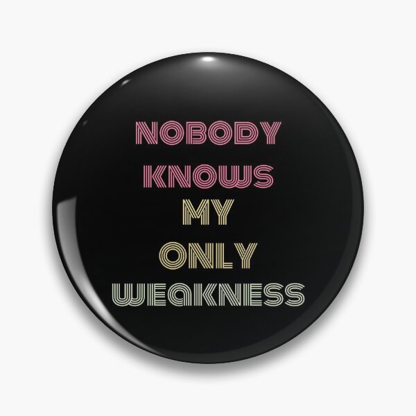 Item preview, ์Nobody knows my only weakness designed and sold by Destine99.