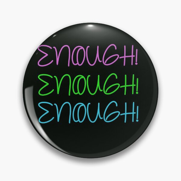 Item preview, ENOUGH ENOUGH ENOUGH designed and sold by apurpleunicorn.