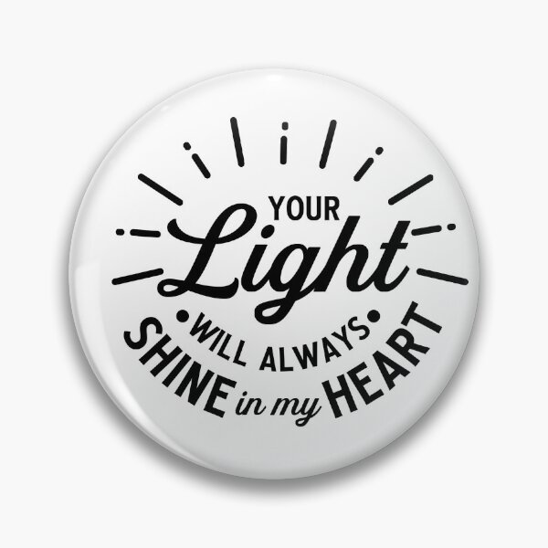 Item preview, Your light will always shine in my heart designed and sold by IM Hunter.