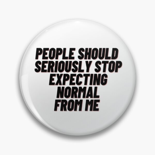 Item preview, People Should Seriously Stop Expecting Normal From Me designed and sold by Yeewen88.