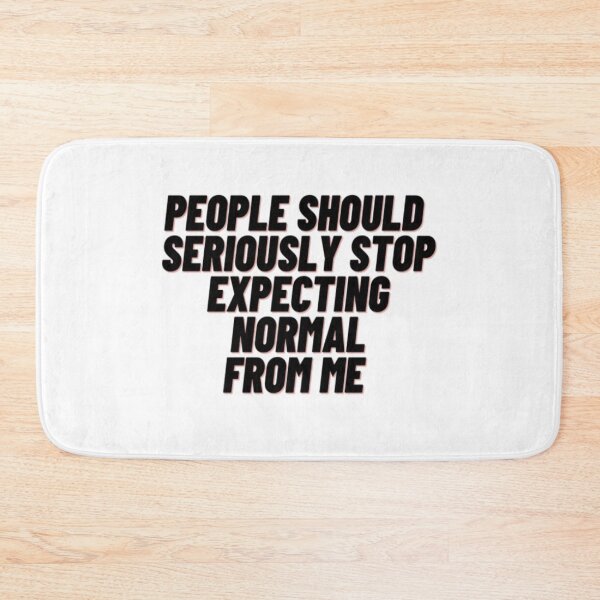 Item preview, People Should Seriously Stop Expecting Normal From Me designed and sold by Yeewen88.