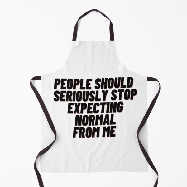 Item preview, People Should Seriously Stop Expecting Normal From Me designed and sold by Yeewen88.