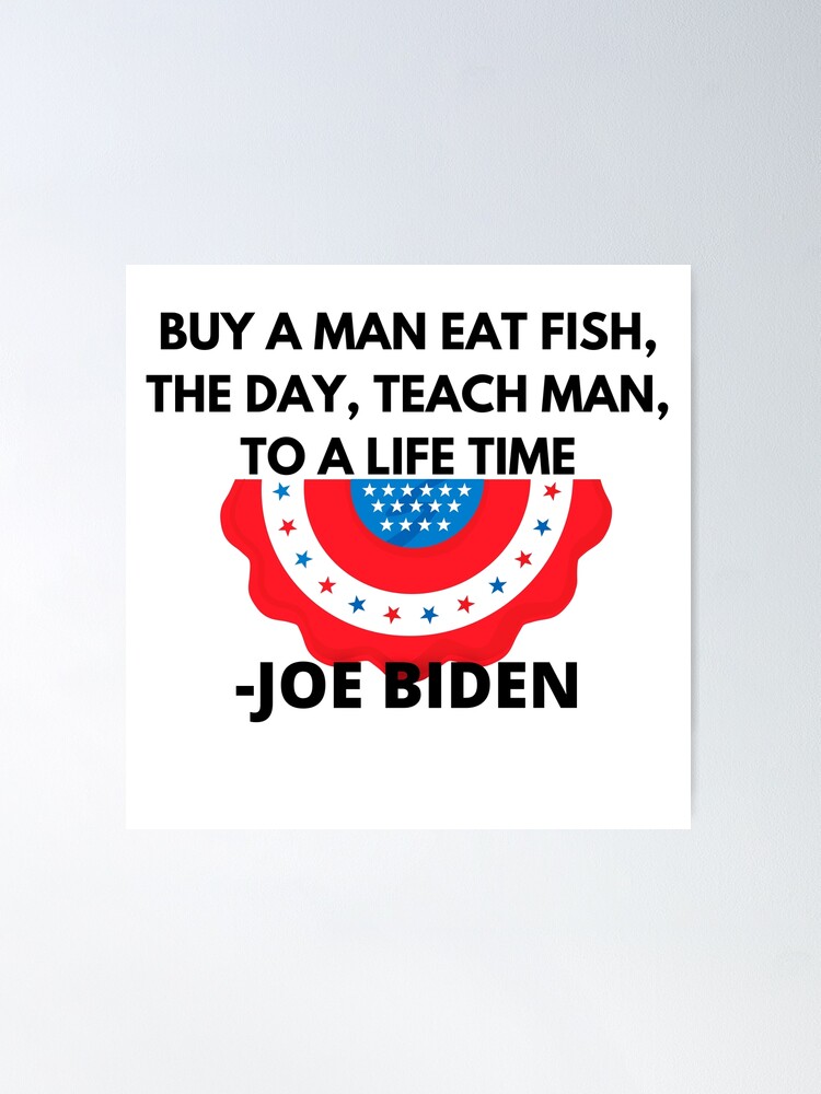Buy A Man Eat Fish He Day Teach Man To A Lifetime Poster for Sale by  ElizabethxJime