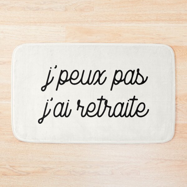 Item preview, J'peux pas J'ai retraite designed and sold by TheLemonBox.