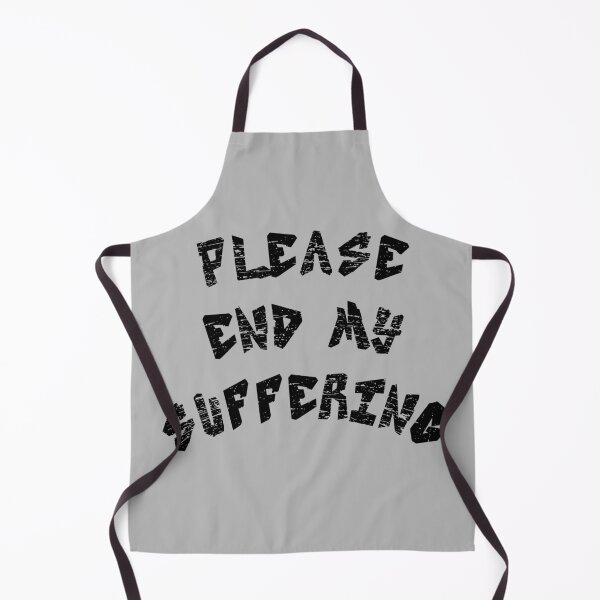 Item preview, Please End My Suffering designed and sold by everything4eva.
