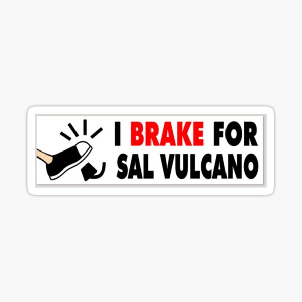 I brake for sal vulcano Sticker