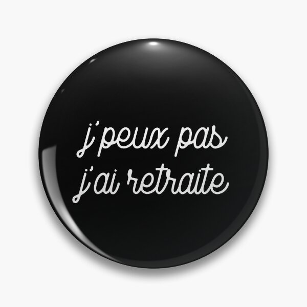 Item preview, J'peux pas J'ai retraite designed and sold by TheLemonBox.