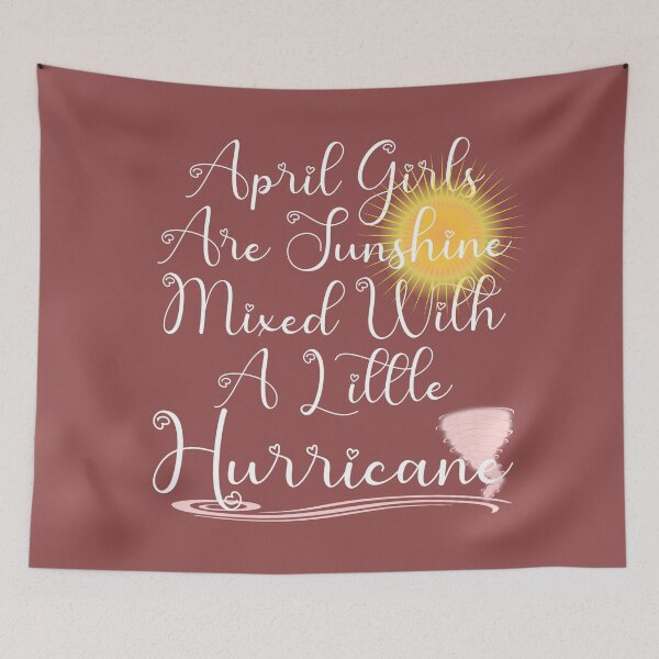 Item preview, April Girls are Sunshine Mixed with a Little Hurricane designed and sold by BleuSky.