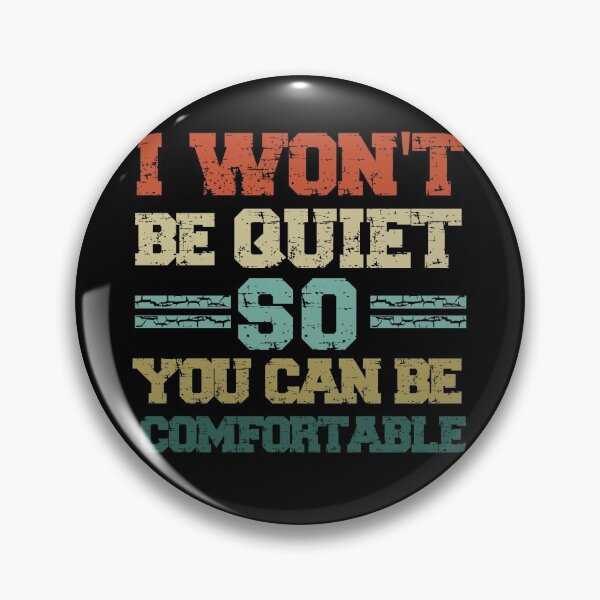 Item preview, i won't be quiet so you can be comfortable quiet  designed and sold by Live  Today.