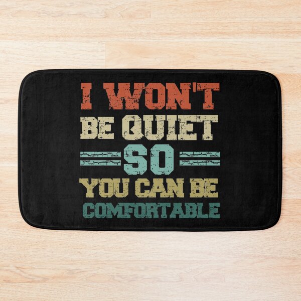 Item preview, i won't be quiet so you can be comfortable quiet  designed and sold by Live  Today.