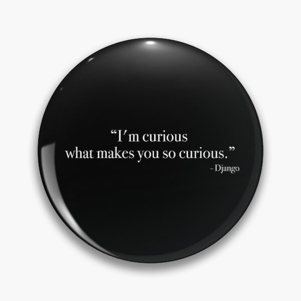 Item preview, Django "I'm curious  what makes you so curious" Quote, from <Django Unchained> designed and sold by Quote-things.
