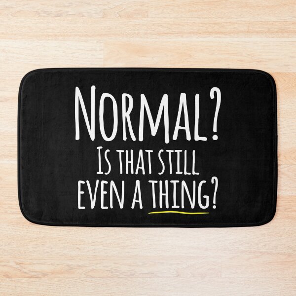 Item preview, Normal? Is that still even a thing? (Version 3  skinny font) designed and sold by LoveLifeRandom.