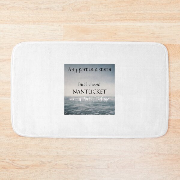 Item preview, Any port in a storm but I choose Nantucket as my Port of Refuge designed and sold by Wandas-World.