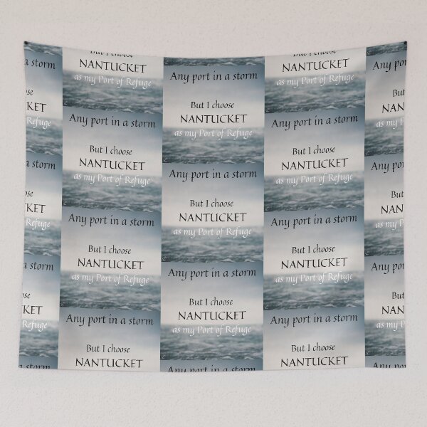 Item preview, Any port in a storm but I choose Nantucket as my Port of Refuge designed and sold by Wandas-World.