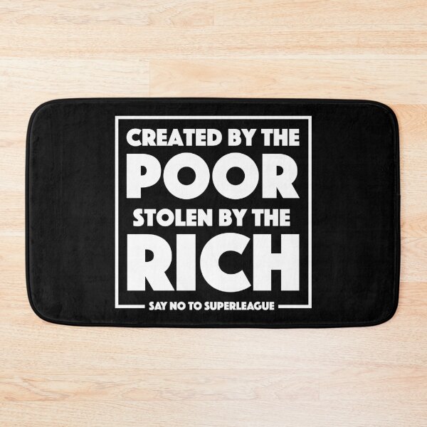 Item preview, Created by the poor, stolen by the rich. Say no to super league designed and sold by crossesdesign.