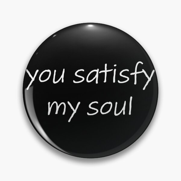 Item preview, YOU SATISFY MY SOUL designed and sold by Happy  Soul Store.