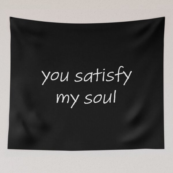 Item preview, YOU SATISFY MY SOUL designed and sold by Happy  Soul Store.