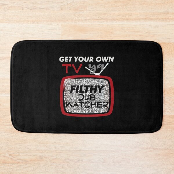 Item preview, Get Your Own TV, Ya Filthy Dub Watcher! (on Black) designed and sold by epinkb.