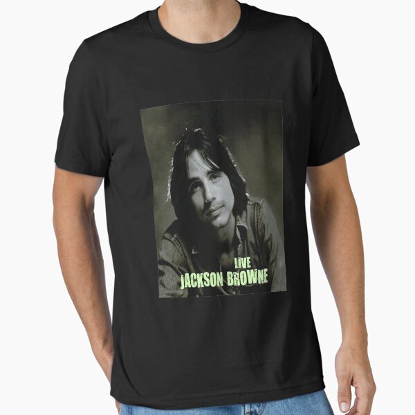 Jackson Browne T-Shirts for Sale | Redbubble
