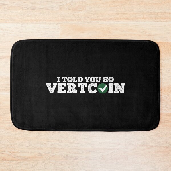 Item preview, i told you so, i told you so vertcoin, cryptocurrency, crypto meme, crypto quote, vertcoin exchange designed and sold by T-DESIGNEDZ.