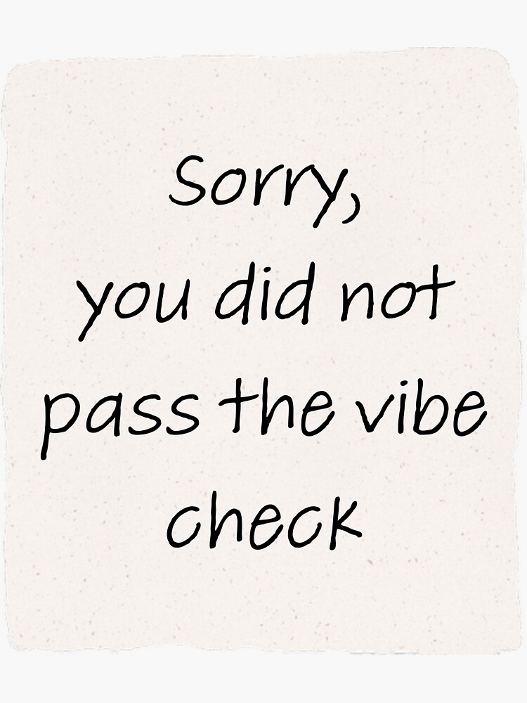 You Did Not Pass The Vibe Check Vibe Check Failed Sticker For Sale By Sanchidora26 Redbubble 1000