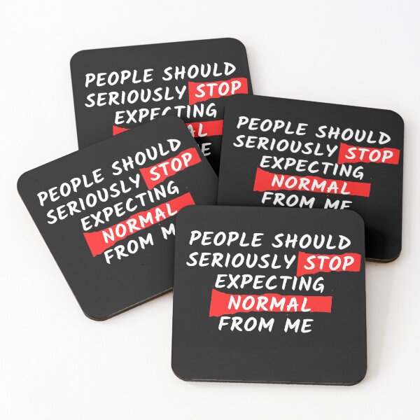 Item preview, People should seriously stop expecting normal from me designed and sold by Click-Like.